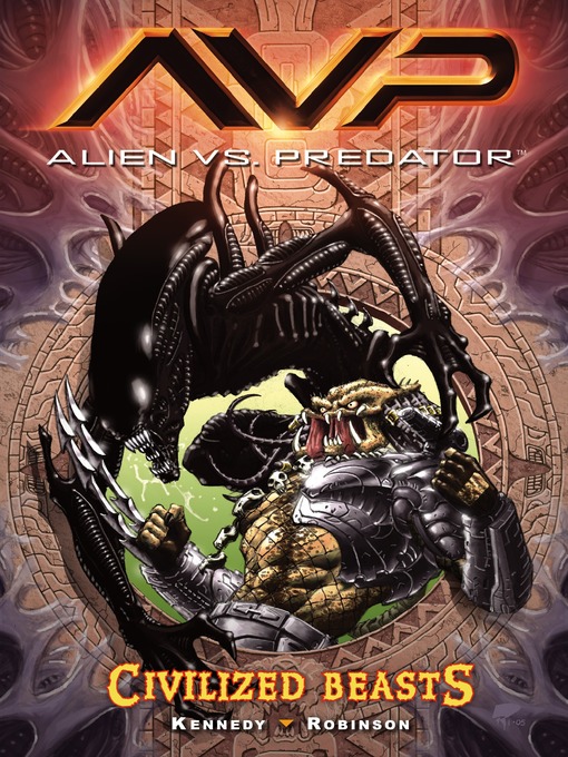 Title details for Aliens vs. Predator: Civilized Beasts by Mike Kennedy - Available